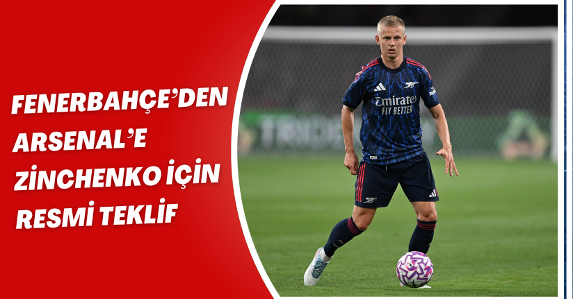 Fenerbahçe’den Arsenal’e Zinchenko İçin Resmi Teklif