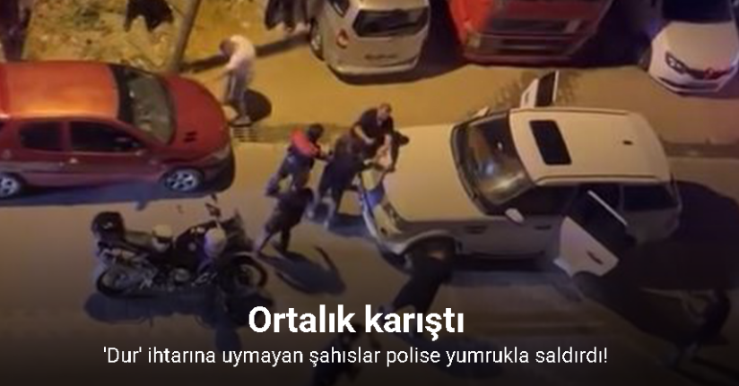 Esenyurt’ta polisin dur ihtarına uymayan şahıslar polise saldırdı