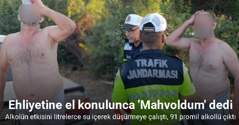 Alkolün etkisini litrelerce su içerek düşürmeye çalıştı, 91 promil alkollü çıktı