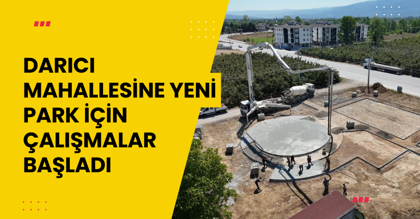  Darıcı Mahallesine yeni park için çalışmalar başladı