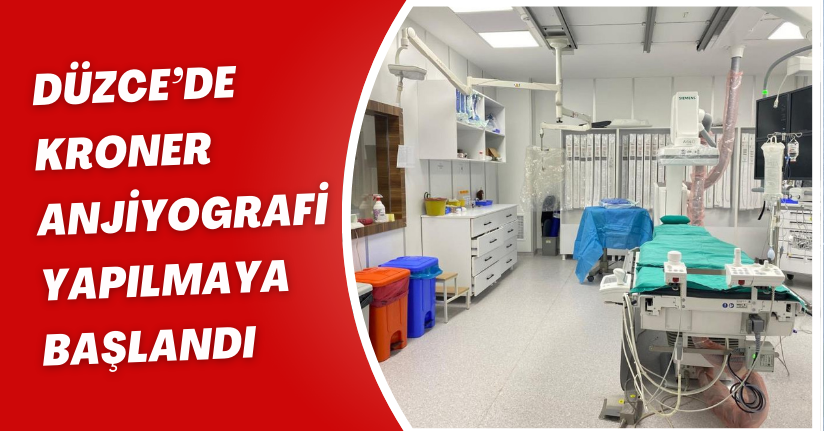 Düzce’de kroner anjiyografi yapılmaya başlandı