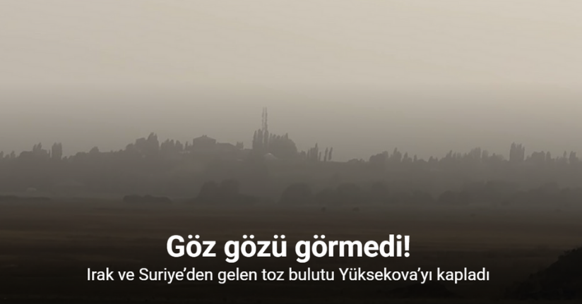 Irak ve Suriye’den gelen toz bulutu Yüksekova’yı kapladı