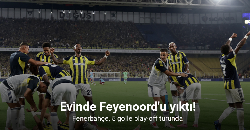 Evinde Feyenoord'u yıktı! Fenerbahçe, 5 golle play-off turunda