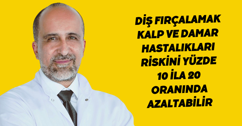 Diş fırçalamak kalp ve damar hastalıkları riskini yüzde 10 ila 20 oranında azaltabilir