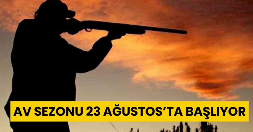 Av sezonu 23 Ağustos’ta başlıyor