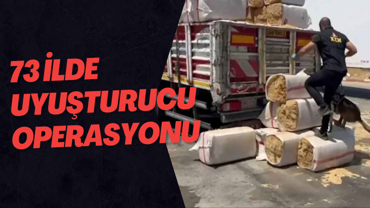 73 İlde Uyuşturucu Operasyonu