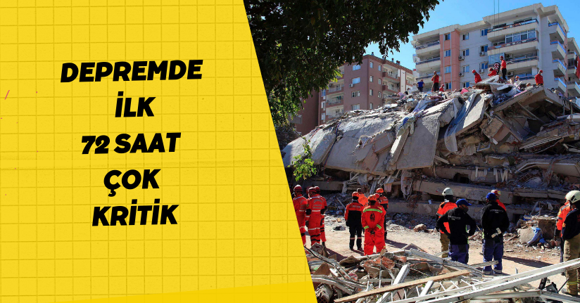 Depremde ilk 72 saat çok kritik
