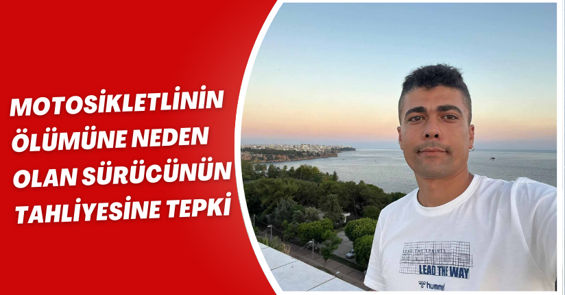 Motosikletlinin ölümüne neden olan sürücünün tahliyesine tepki