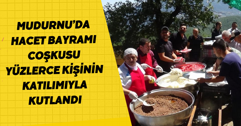 Mudurnu’da Hacet Bayramı coşkusu: Yüzlerce kişinin katılımıyla kutlandı