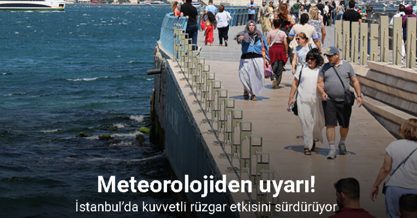 İstanbul’da kuvvetli rüzgar etkisini sürdürüyor