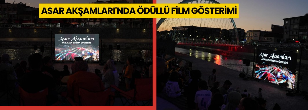 ‘Asar Akşamları’nda Ödüllü Film Gösterimi