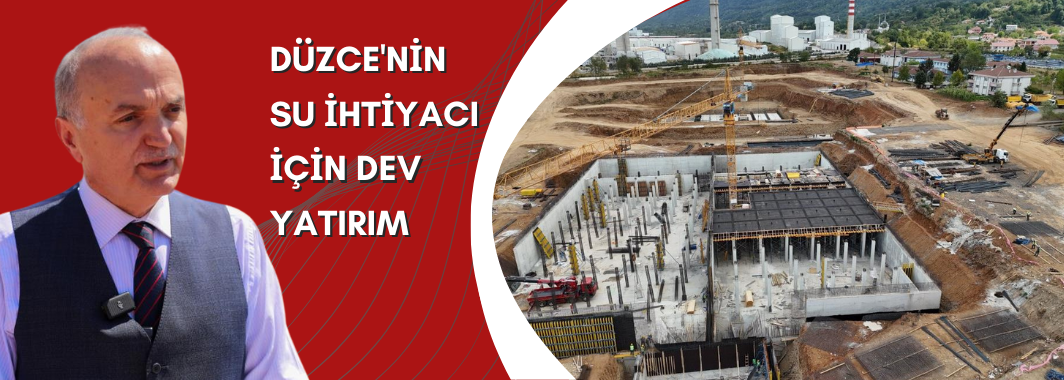 Düzce'nin Su İhtiyacı İçin Dev Yatırım