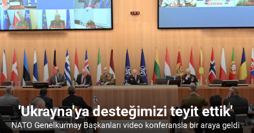 NATO Genelkurmay Başkanları video konferansla bir araya geldi