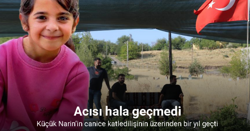 Küçük Narin’in canice katledilişinin üzerinden bir yıl geçti, acısı hala geçmedi