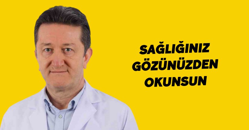 Sağlığınız gözünüzden okunsun