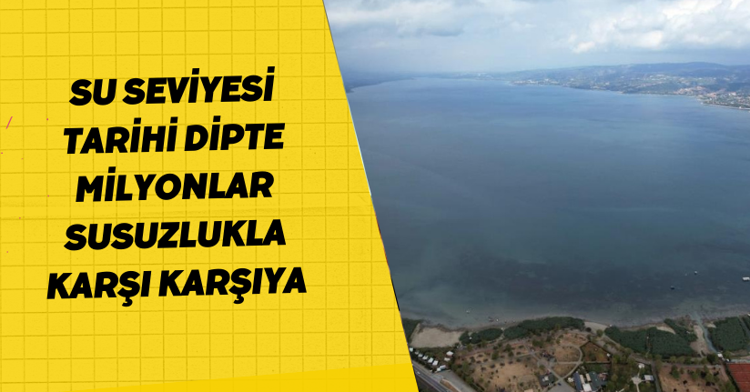  Su seviyesi tarihi dipte, milyonlar susuzlukla karşı karşıya