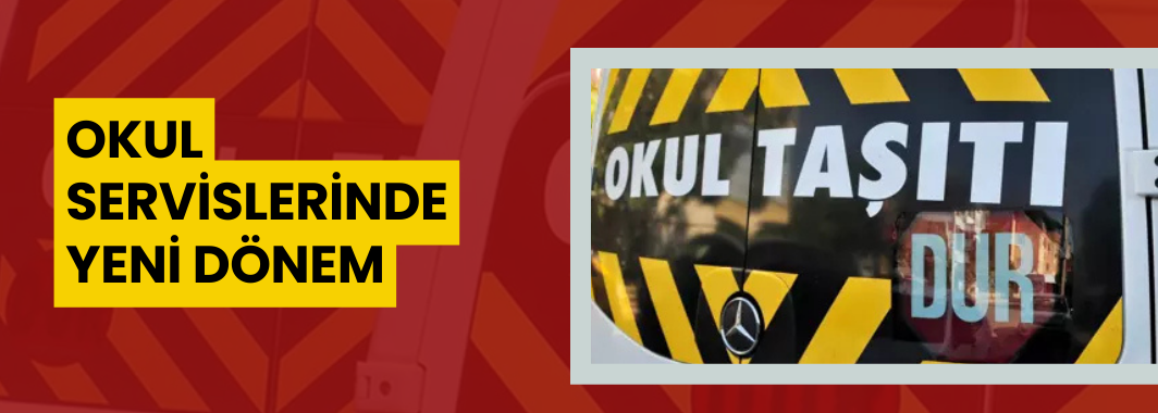 Okul Servislerinde Yeni Dönem