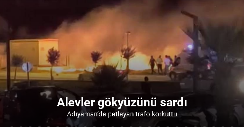 Adıyaman’da patlayan trafo korkuttu