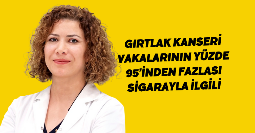 Gırtlak kanseri vakalarının yüzde 95’inden fazlası sigarayla ilgili