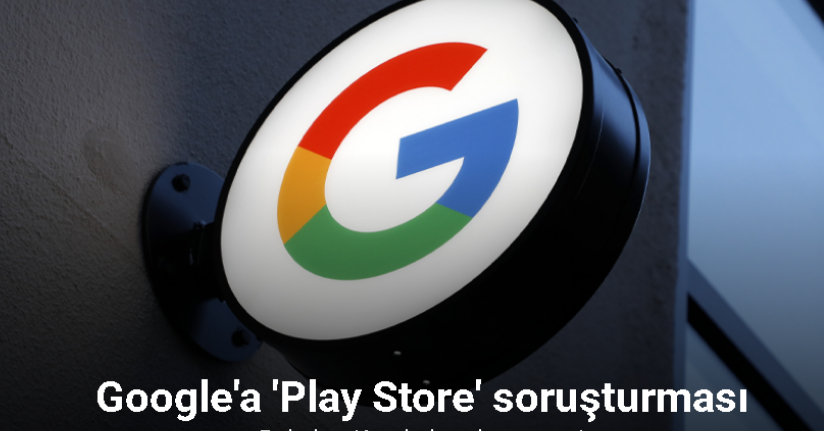 Google Play Store’da tek ödeme seçeneği üzerine Rekabet Kurulu, soruşturma açtı