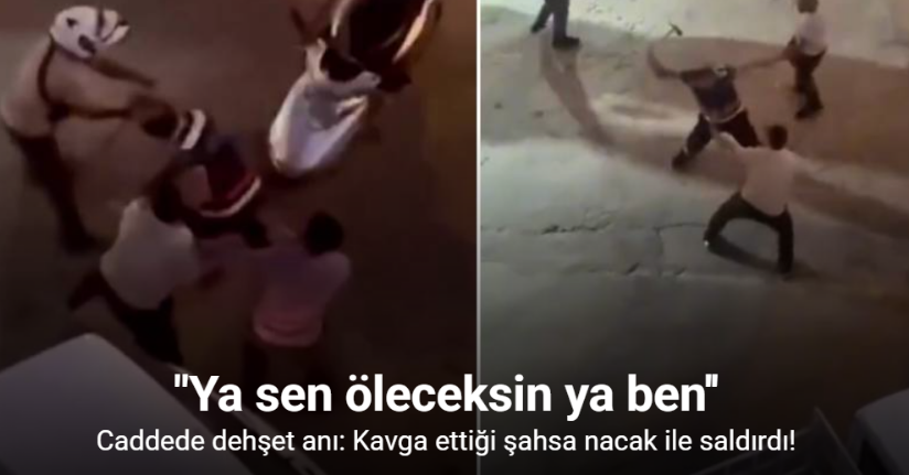 Kavga ettiği şahsa nacak ile saldırdı: O anlar kamerada
