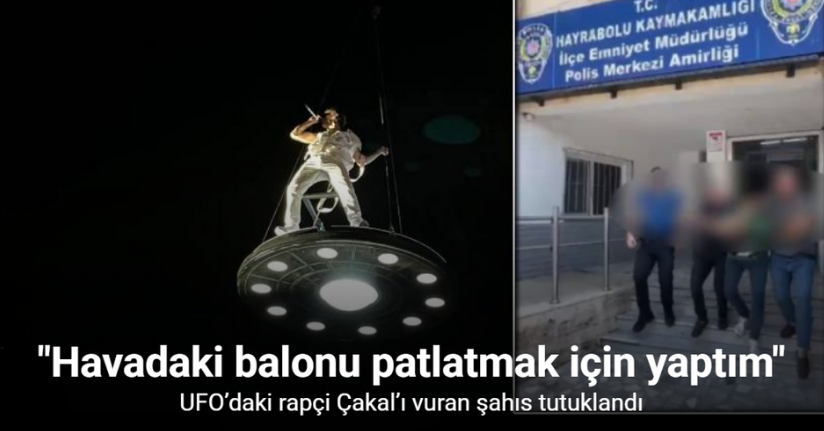 UFO’daki rapçi Çakal’ı vuran şahıs tutuklandı