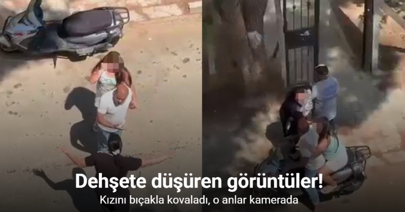 Kızını bıçakla kovaladı, o anlar kamerada