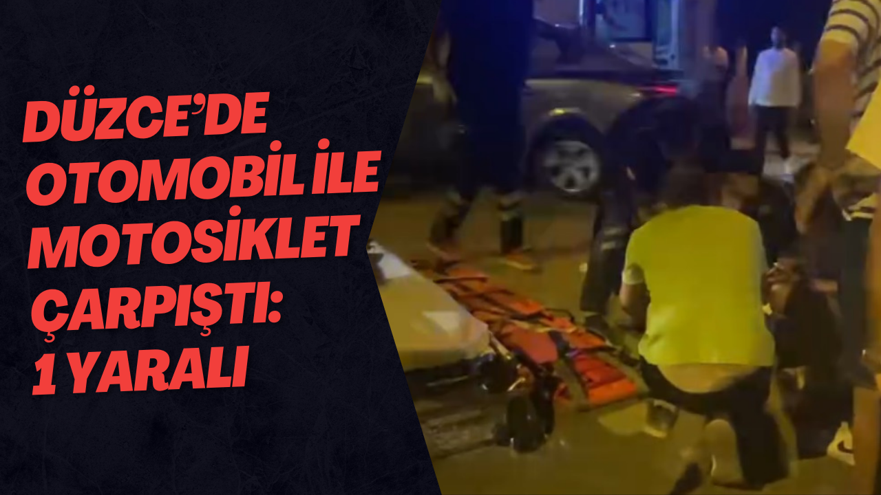 Düzce’de Otomobil ile Motosiklet Çarpıştı: 1 Yaralı