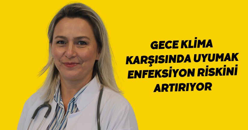 Gece klima karşısında uyumak enfeksiyon riskini artırıyor