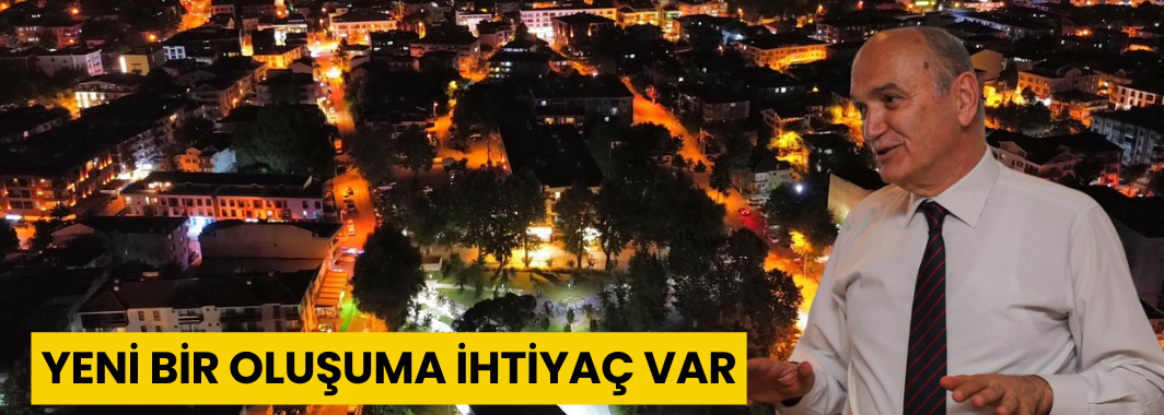 Başkan Özlü: Yeni Bir Oluşuma İhtiyaç Var