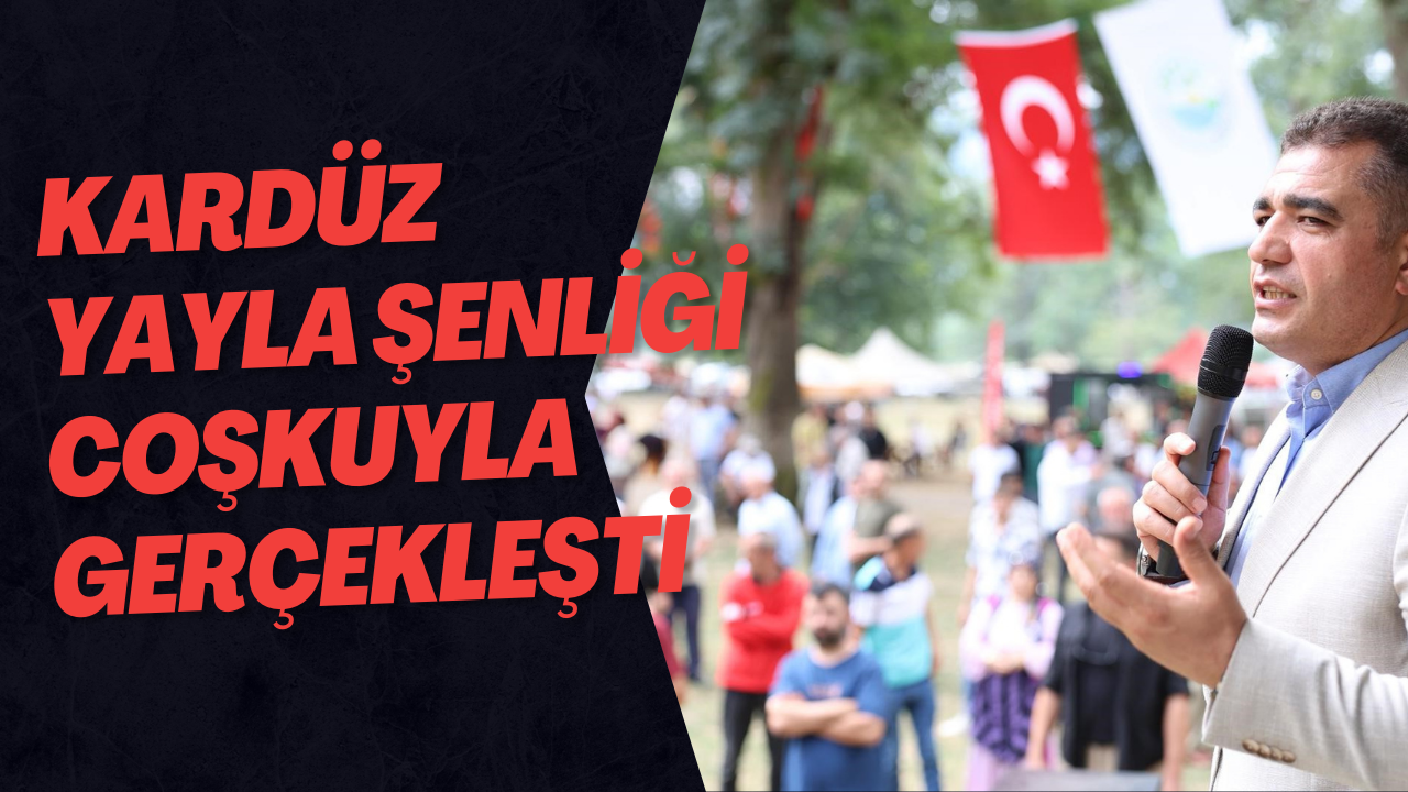 Kardüz Yayla Şenliği Coşkuyla Gerçekleşti