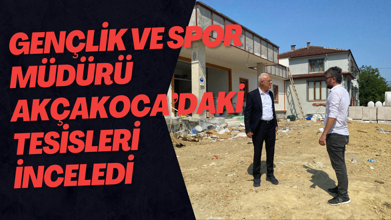 Gençlik Ve Spor Müdürü Akçakoca’daki Tesisleri İnceledi