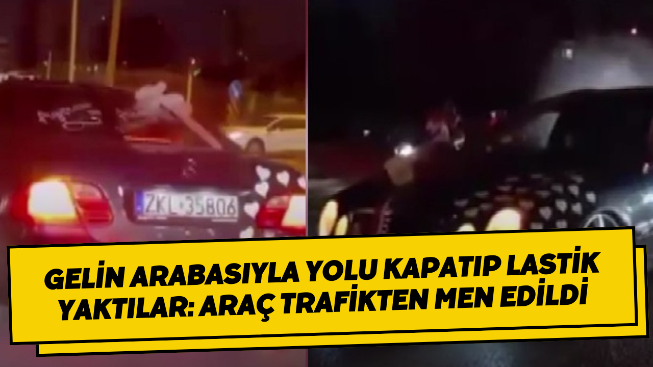 Gelin arabasıyla yolu kapatıp lastik yaktılar: Araç trafikten men edildi