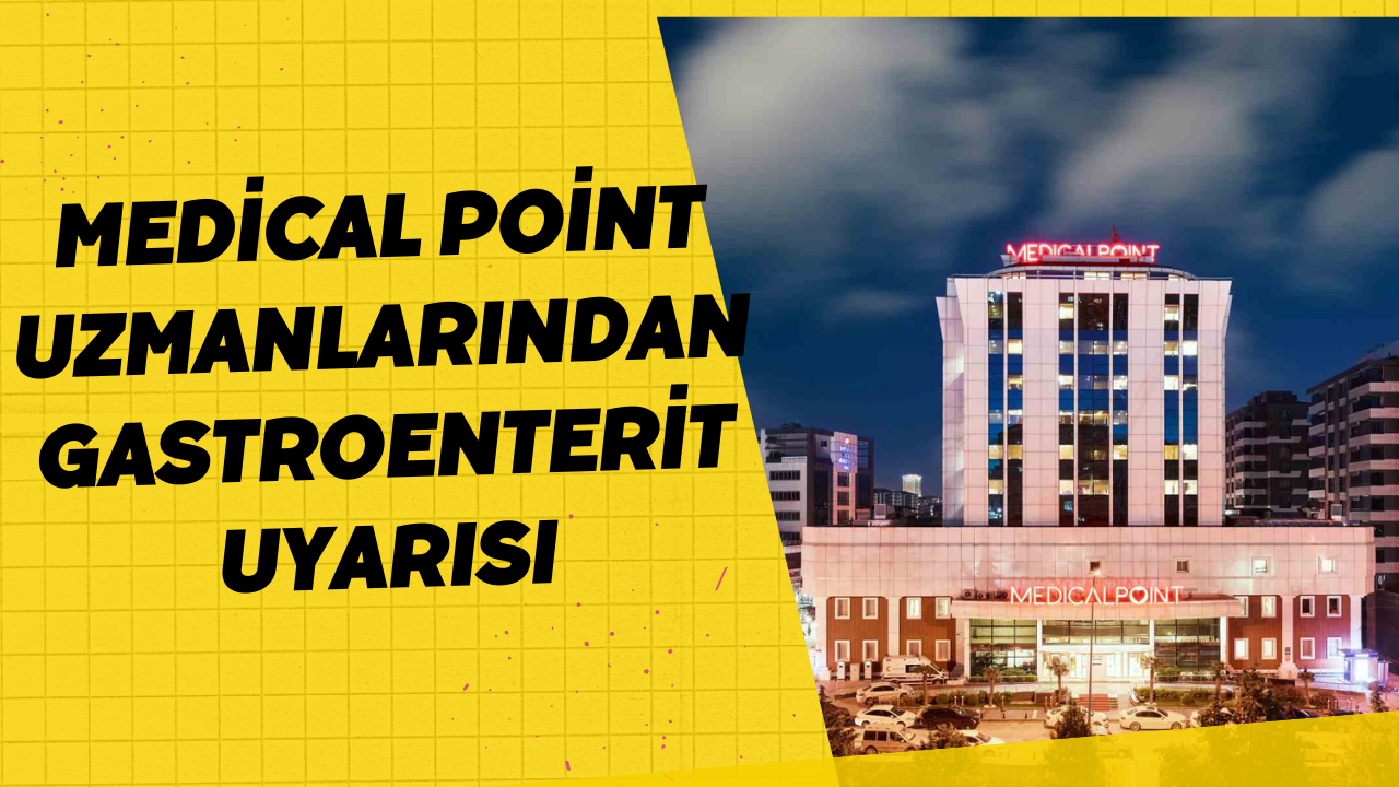 Medical Point uzmanlarından gastroenterit uyarısı
