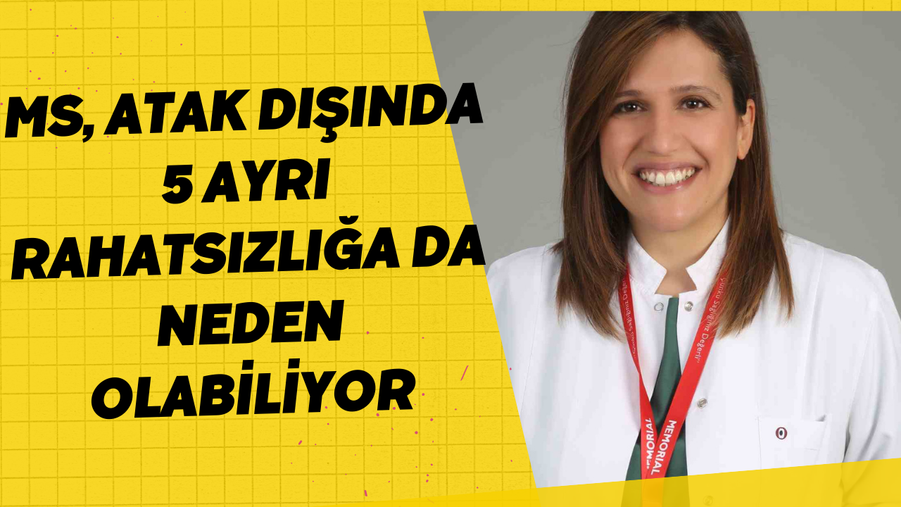 MS, atak dışında 5 ayrı rahatsızlığa da neden olabiliyor