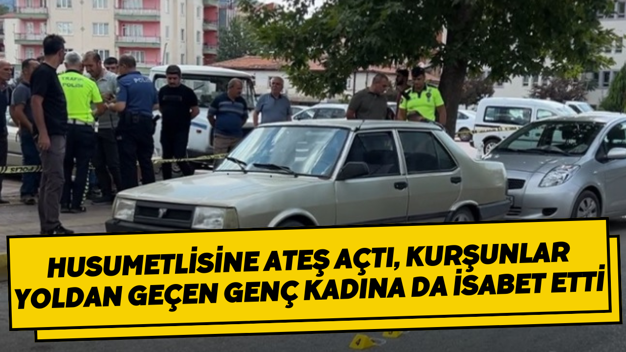 Husumetlisine ateş açtı, kurşunlar yoldan geçen genç kadına da isabet etti