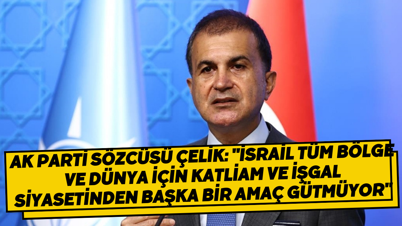 AK Parti Sözcüsü Çelik: 
