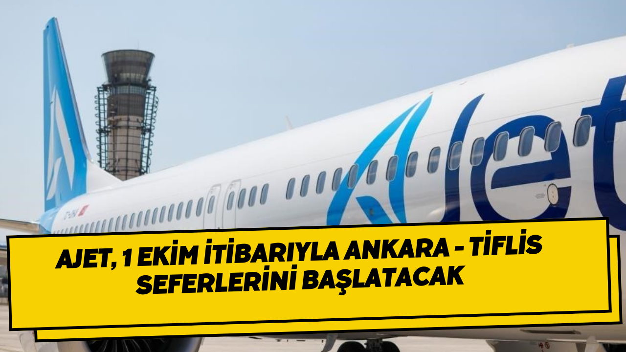 AJet, 1 Ekim itibarıyla Ankara - Tiflis seferlerini başlatacak