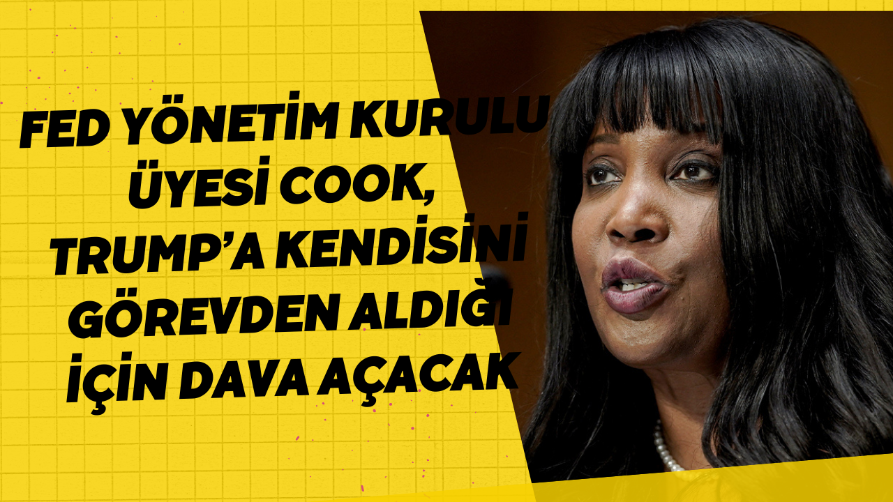 Fed Yönetim Kurulu Üyesi Cook, Trump’a kendisini görevden aldığı için dava açacak