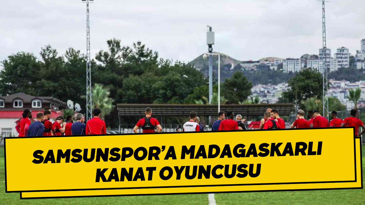 Samsunspor’a Madagaskarlı kanat oyuncusu