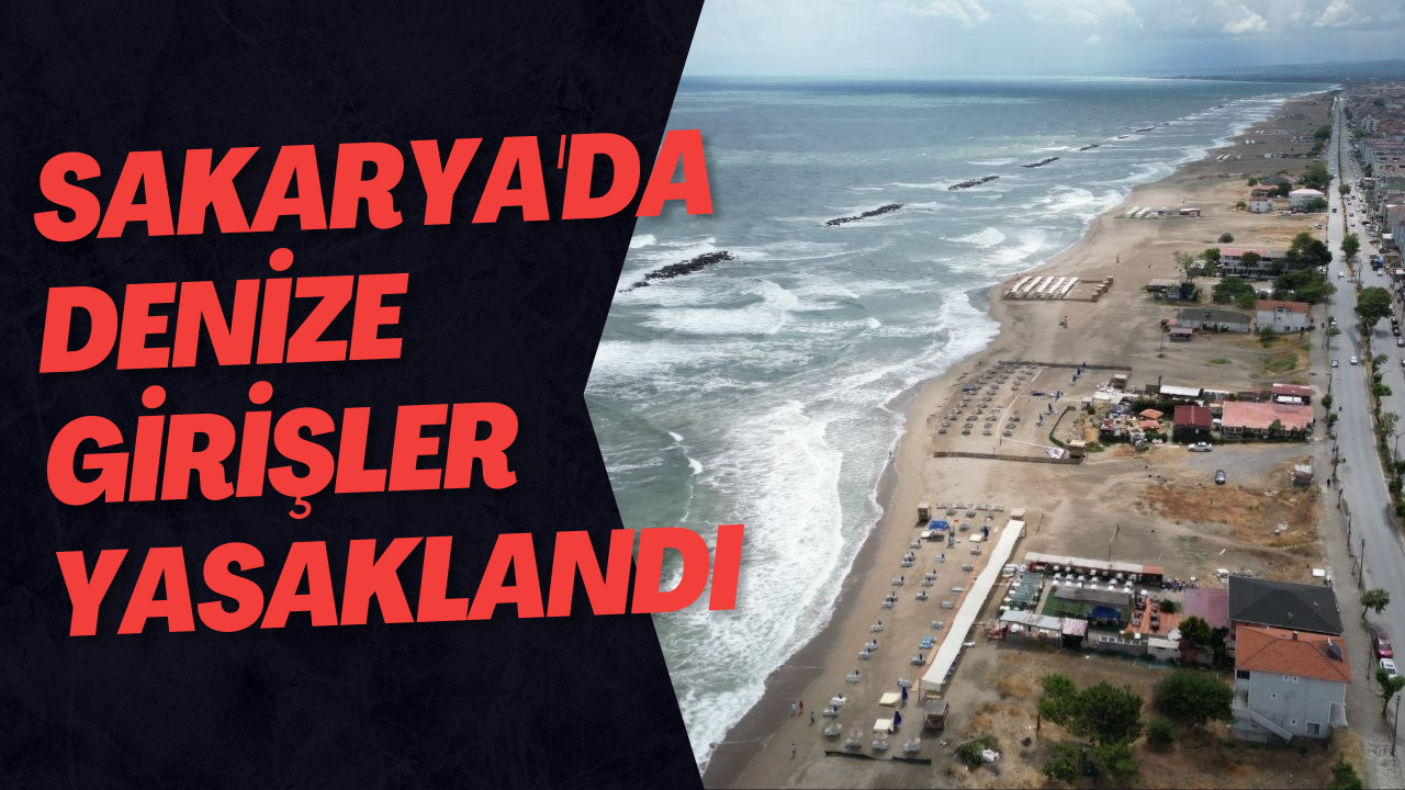 Sakarya'da Denize Girişler Yasaklandı