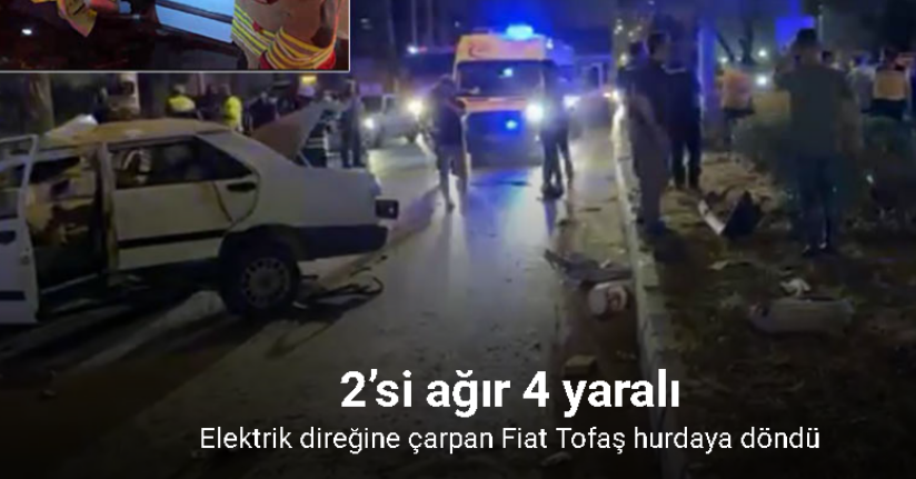 Elektrik direğine çarpan Tofaş hurdaya döndü: 2’si ağır 4 yaralı