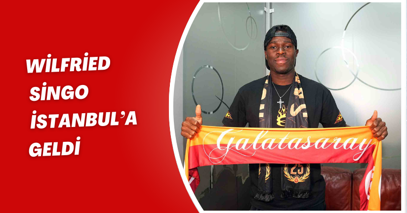Wilfried Singo, İstanbul’a geldi