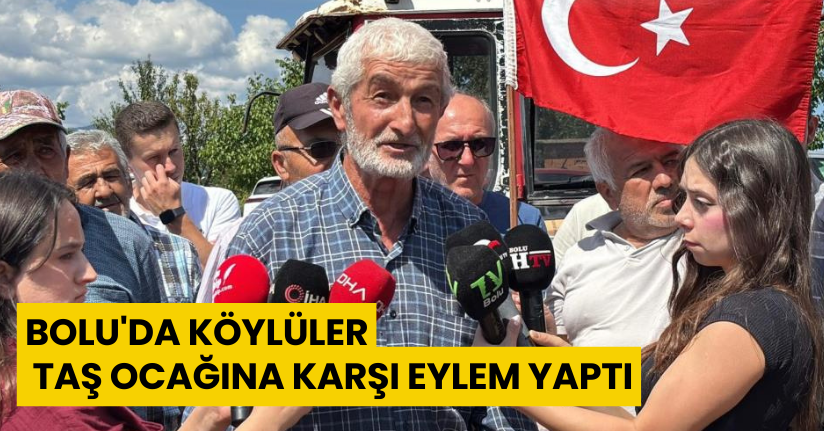 Bolu'da köylüler taş ocağına karşı eylem yaptı
