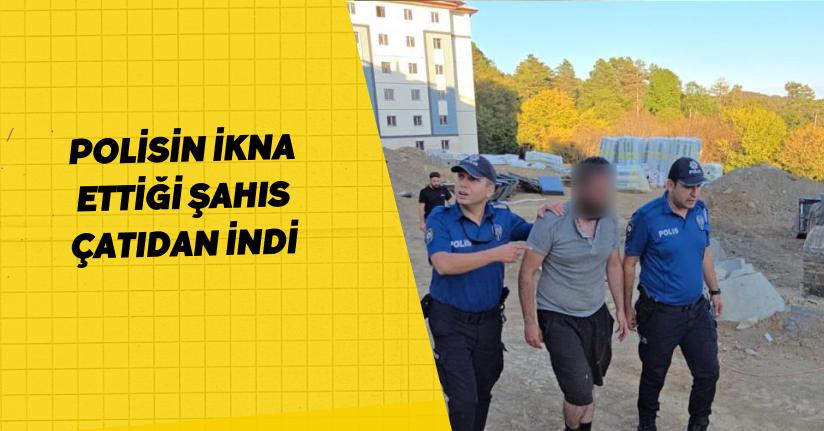 Polisin ikna ettiği şahıs çatıdan indi