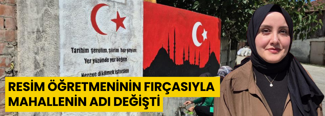 Resim öğretmeninin fırçasıyla mahallenin adı değişti