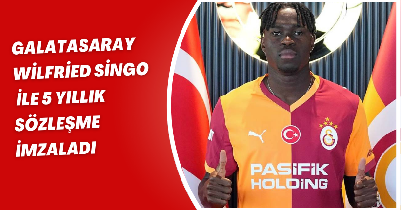 Galatasaray, Wilfried Singo ile 5 yıllık sözleşme imzaladı