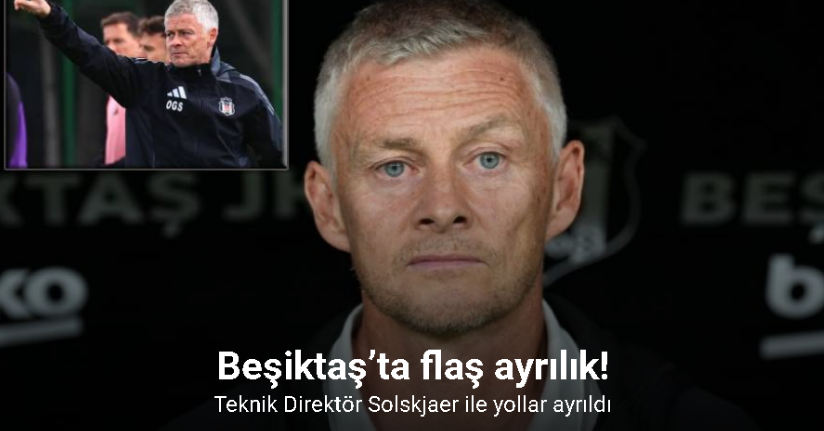 Beşiktaş’ta Teknik Direktör Solskjaer ile yollar ayrıldı