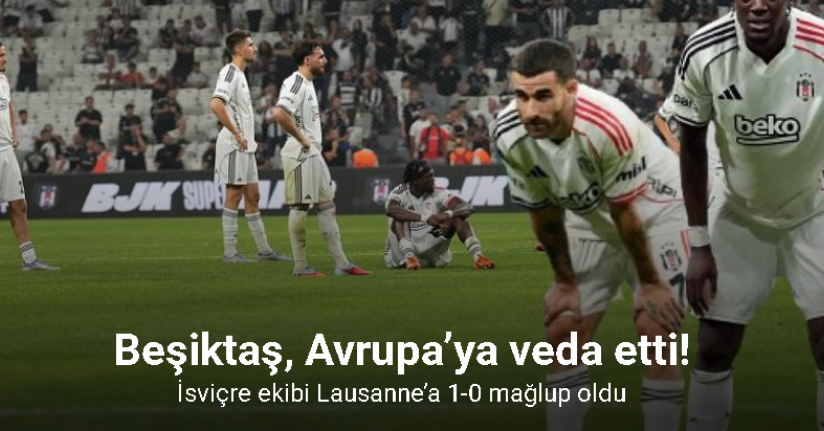 Beşiktaş, Avrupa’ya veda etti