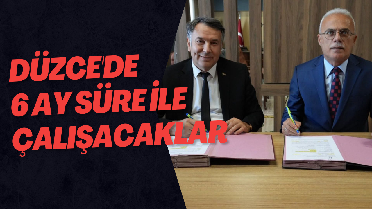 Düzce'de 6 Ay Süre İle Çalışacaklar